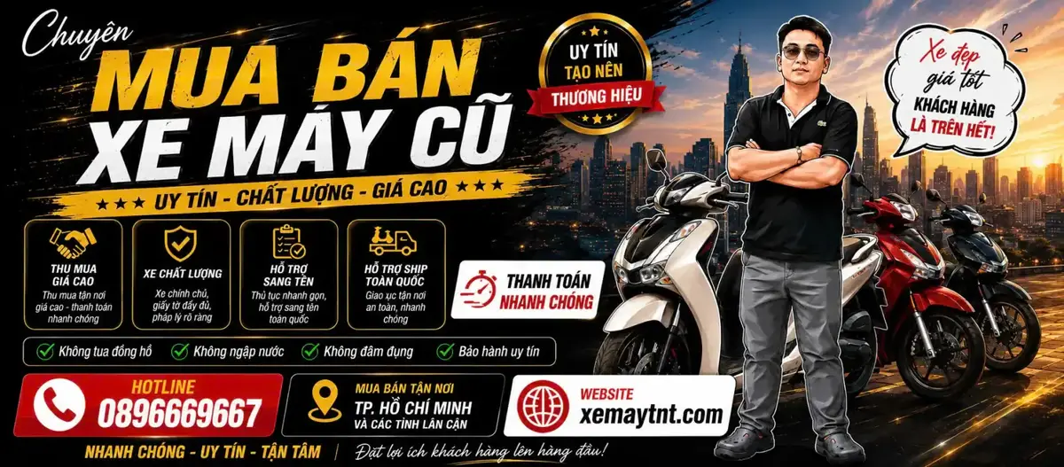 Cửa hàng xe máy TNT chuyên mua bán xe máy cũ uy tín, chất lượng, giá cao tại TP.HCM